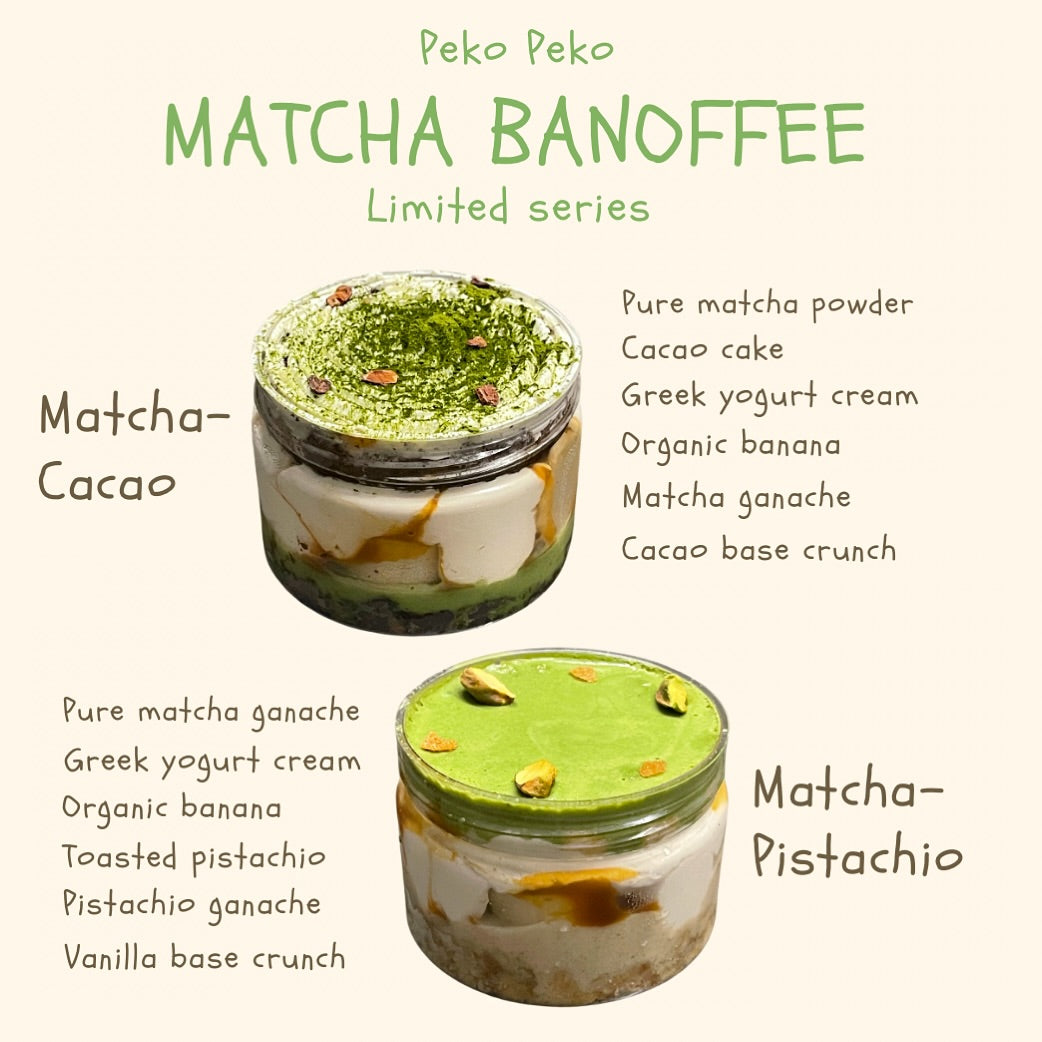 Peko |  Premium Matcha - Pistachio Banoffee  / Matcha-Cacao banoffee